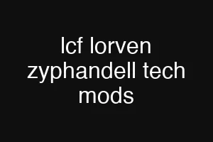 lcf lorven zyphandell tech mods