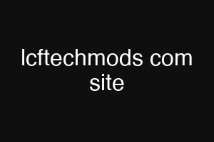 lcftechmods com site