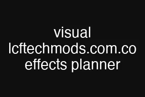 visual lcftechmods.com.co effects planner